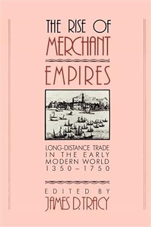 Seller image for Rise of Merchant Empires : Long-Distance Trade in the Early Modern World, 1350-1750 for sale by GreatBookPrices