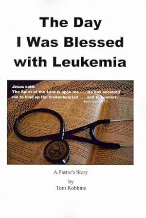 Immagine del venditore per Day I Was Blessed With Leukemia : A Pastor's Story venduto da GreatBookPrices