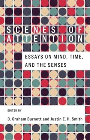 Immagine del venditore per Scenes of Attention : Essays on Mind, Time, and the Senses venduto da GreatBookPrices