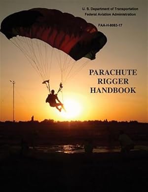 Bild des Verkufers fr Parachute Rigger Handbook, Faa-h-8083-17 zum Verkauf von GreatBookPrices