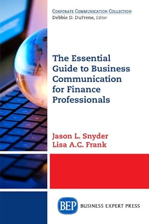 Image du vendeur pour Essential Guide to Business Communication for Finance Professionals mis en vente par GreatBookPrices