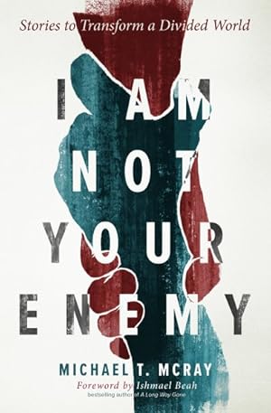 Immagine del venditore per I Am Not Your Enemy : Stories to Transform a Divided World venduto da GreatBookPrices