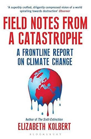 Bild des Verkufers fr Field Notes from a Catastrophe: A Frontline Report on Climate Change zum Verkauf von WeBuyBooks