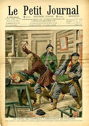 "LE PETIT JOURNAL N°912 du 10/5/1908" UN CRIME QUI RAPPELLE L'ASSASSINAT DE FUALDÈS : Trois malfa...