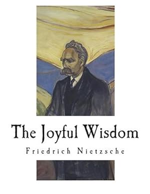 Immagine del venditore per The Joyful Wisdom: La Gaya Scienza - The Gay Science venduto da GreatBookPrices