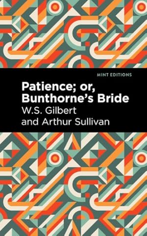 Immagine del venditore per Patience : Or, Bunthorne's Bride venduto da GreatBookPrices