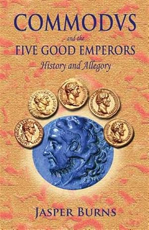 Seller image for Commodus and the Five Good Emperors : History and Allegory for sale by GreatBookPrices