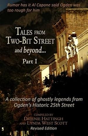 Image du vendeur pour Tales from Two-bit Street and Beyond. : Ghostly Legends from Ogden?s Historic 25th Street mis en vente par GreatBookPrices