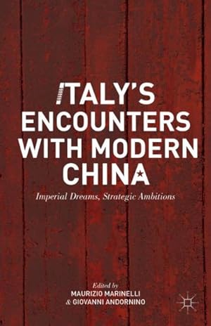 Seller image for Italy's Encounters With Modern China : Imperial Dreams, Strategic Ambitions for sale by GreatBookPrices