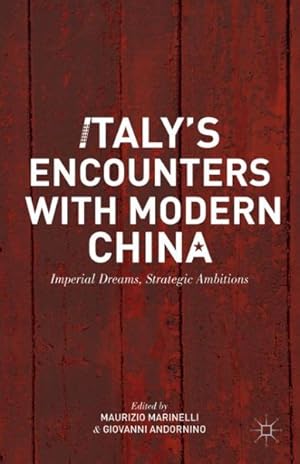 Seller image for Italy's Encounters With Modern China : Imperial Dreams, Strategic Ambitions for sale by GreatBookPrices