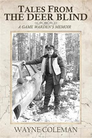 Image du vendeur pour Tales from the Deer Blind : A Game Warden's Memoir mis en vente par GreatBookPrices