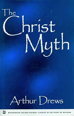 Seller image for The Christ Myth (Westminster College-Oxford: Classics in the Study of Religion) for sale by ZBK Books