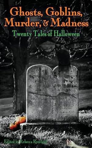 Image du vendeur pour Ghosts, Goblins, Murder, & Madness: Twenty Tales of Halloween mis en vente par GreatBookPrices