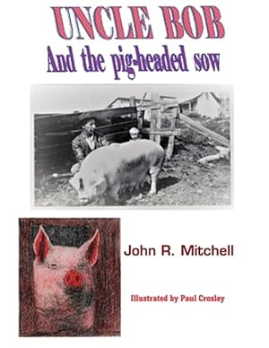 Seller image for Uncle Bob And the Pig-headed Sow for sale by GreatBookPrices