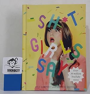 Seller image for Shit Girls Say for sale by MONKEY LIBROS
