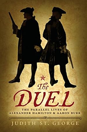 Seller image for The Duel: The Parallel Lives of Alexander Hamilton and Aaron Burr for sale by ICTBooks