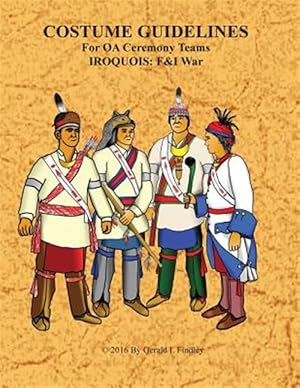 Seller image for Costume Guidlines for Oa Ceremony Teams Iroquois : F&i War for sale by GreatBookPrices