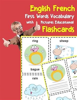 Immagine del venditore per English French First Words Vocabulary with Pictures Educational Flashcards: Fun flash cards for infants babies baby child preschool kindergarten toddl venduto da GreatBookPrices