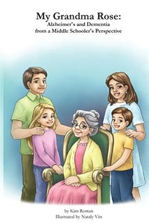 Image du vendeur pour My Grandma Rose : Alzheimer's and Dementia from a Middle Schooler's Perspective mis en vente par GreatBookPrices