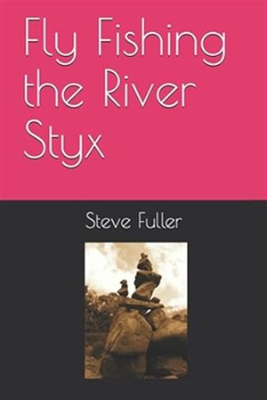 Bild des Verkufers fr Fly Fishing the River Styx zum Verkauf von GreatBookPrices