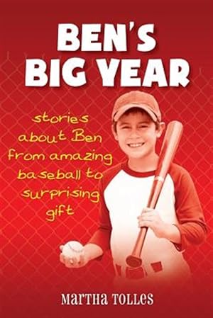Image du vendeur pour Ben's Big Year : Stories About Ben from Amazing Baseball to Surprising Gift mis en vente par GreatBookPrices