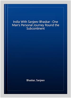 Imagen del vendedor de India With Sanjeev Bhaskar : One Man's Personal Journey Round the Subcontinent a la venta por GreatBookPrices