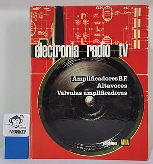 Imagen del vendedor de Electronia. Radio. Tv. Tomo IV. Amplificadores B.F. Altavoces. Vlvulas electrnicas a la venta por MONKEY LIBROS