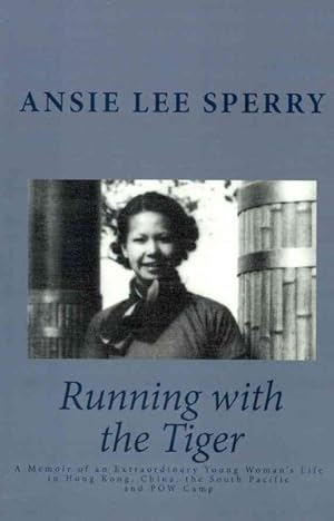 Seller image for Running With the Tiger : A Memoir of an Extraordinary Young Woman's Life in Hong Kong, China, the South Pacific and Pow Camp for sale by GreatBookPrices