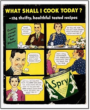 What Shall I Cook Today? 124 Thrifty, Healthful Tested Recipes By the Makers of Spry Pure Vegetab...