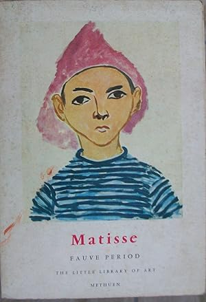 Matisse: Fauve period (Little library of art ; no. 2)