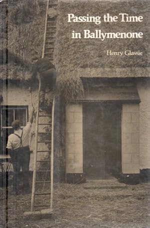 Immagine del venditore per Passing the Time in Ballymenone Culture and History of an Ulster Community (PUBLICATIONS OF THE AMERICAN FOLKLORE SOCIETY NEW SERIES) venduto da ZBK Books