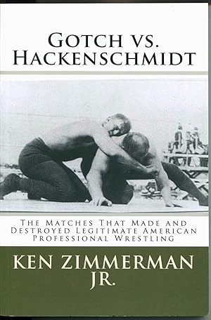 Imagen del vendedor de Gotch vs. Hackenschmidt; the matches that made and destroyed legitimate American professional wrestling a la venta por Waysidebooks