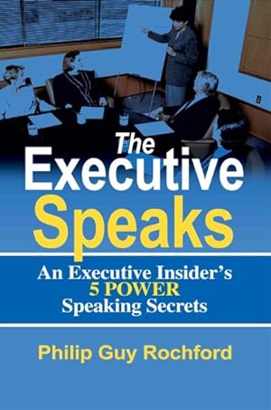 Bild des Verkufers fr Executive Speaks : An Executive Insider's 5 Power Speaking Secrets zum Verkauf von GreatBookPrices