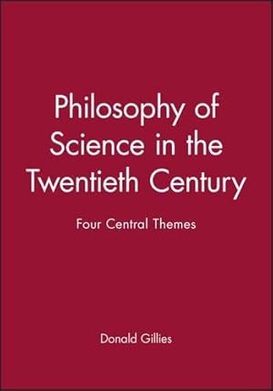 Image du vendeur pour Philosophy of Science in the Twentieth Century: Four Central Themes mis en vente par WeBuyBooks