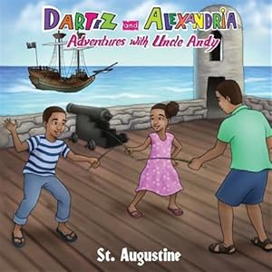 Seller image for Dartez and Alexandria: Adventures with Uncle Andy, St Augustine for sale by GreatBookPrices