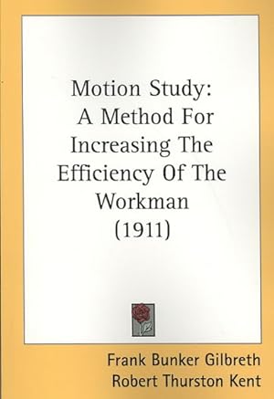 Image du vendeur pour Motion Study : A Method for Increasing the Efficiency of the Workman mis en vente par GreatBookPrices
