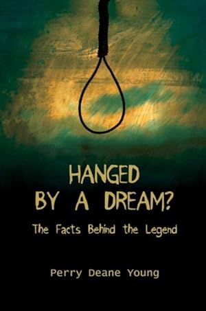 Seller image for Hanged by a Dream? : The Facts Behind the Legend for sale by GreatBookPrices