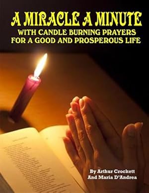 Seller image for A Miracle a Minute: With Candle Burning Prayers for a Good and Prosperious Life for sale by GreatBookPrices