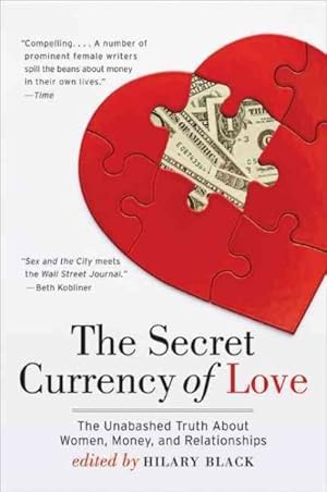 Seller image for Secret Currency of Love : The Unabashed Truth About Women, Money, and Relationships for sale by GreatBookPrices