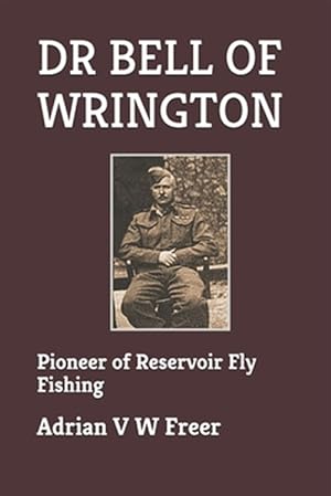 Seller image for Dr Bell of Wrington: Pioneer of Reservoir Fly Fishing for sale by GreatBookPrices