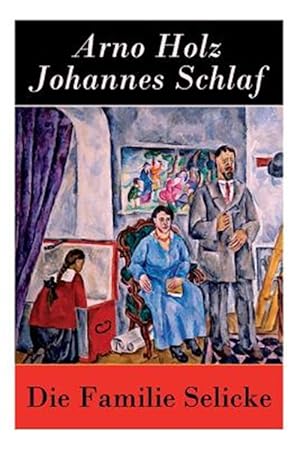 Seller image for Die Familie Selicke : Drama in Drei Aufz Gen -Language: german for sale by GreatBookPrices
