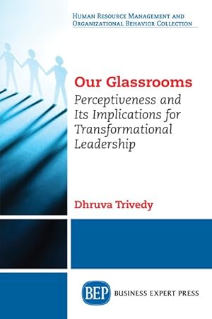 Seller image for Our Glassrooms : Perceptiveness and Its Implications for Transformational Leadership for sale by GreatBookPrices