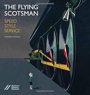 Imagen del vendedor de The Flying Scotsman: Speed, Style and Service a la venta por WeBuyBooks