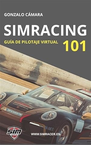 Imagen del vendedor de Simracing 101: Gua bsica de pilotaje virtual -Language: spanish a la venta por GreatBookPrices