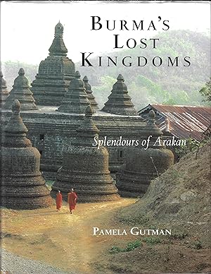Burma's Lost Kingdoms: Splendors Of Arakan
