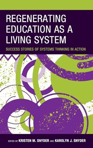 Imagen del vendedor de Regenerating Education As a Living System : Success Stories of Systems Thinking in Action a la venta por GreatBookPrices