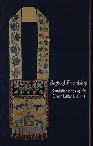 Seller image for Bags of Friendship: Bandolier Bags of the Great Lakes Indians for sale by Friends of the Salem Public Library
