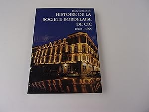 Seller image for HISTOIRE DE LA SOCIETE BORDELAISE DE CIC 1880-1990 for sale by occasion de lire