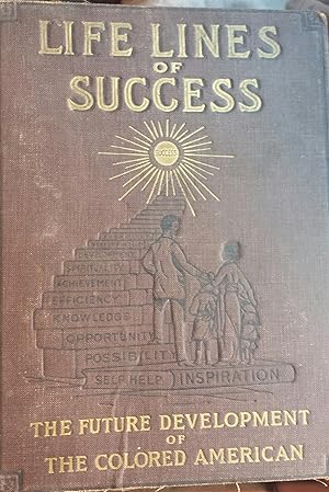 Seller image for Life Lines of Success: Progres and Achievments together with Life Lines of Knowledge and (with The Story of a Race told in pictures) for sale by Fantastic Book Discoveries