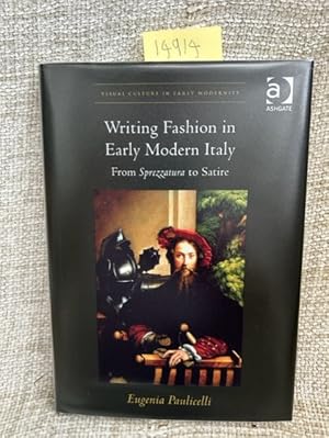 Imagen del vendedor de Writing Fashion in Early Modern Italy: From Sprezzatura to Satire (Visual Culture in Early Modernity) a la venta por Anytime Books